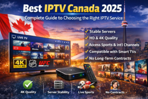 Best IPTV Canada 2025 – Complete Guide to Choosing the Right IPTV Service
